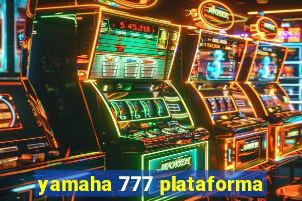 yamaha 777 plataforma